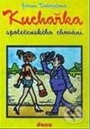 Kniha: Kuchařka společenského chování (J. Doležalová). Dona Kniha: Kuchařka společenského chování (J. Doležalová). Dona