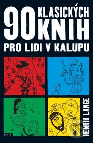 Kniha: 90 klasických knih pro lidi v kalupu (Henrik Lange). Albatros CZ, 2009 Kniha: 90 klasických knih pro lidi v kalupu (Henrik Lange). Albatros CZ, 2009
