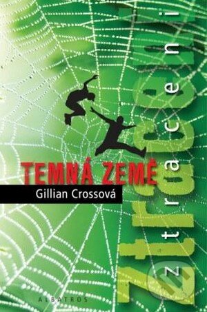 Kniha: Ztraceni: Temná země (Gillian Crossová). Albatros SK, 2009 Kniha: Ztraceni: Temná země (Gillian Crossová). Albatros SK, 2009