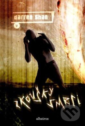Kniha: Zkoušky smrti (Darren Shan). Albatros SK, 2009 Kniha: Zkoušky smrti (Darren Shan). Albatros SK, 2009
