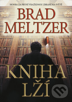 Kniha: Kniha lží (Brad Meltzer). BB/art, 2009 Kniha: Kniha lží (Brad Meltzer). BB/art, 2009