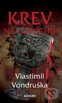 Kniha: Krev na lopuchu (Vlastimil Vondruška). Moba, 2009 Kniha: Krev na lopuchu (Vlastimil Vondruška). Moba, 2009