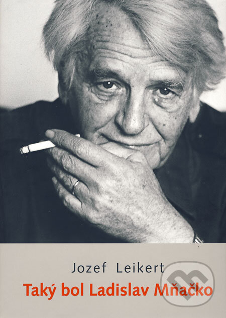 Kniha: Taký bol Ladislav Mňačko (Jozef Leikert a Tibor Huszár (fotografie)). Luna, 2008 Kniha: Taký bol Ladislav Mňačko (Jozef Leikert a Tibor Huszár (fotografie)). Luna, 2008