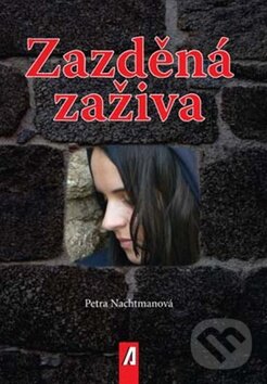Kniha: Zazděná zaživa (Petra Nachtmanová). Akcent, 2009 Kniha: Zazděná zaživa (Petra Nachtmanová). Akcent, 2009