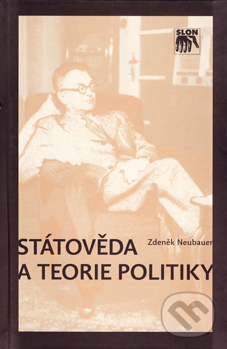 Kniha: Státověda a teorie politiky (Zdeněk Neubauer). SLON, 2006 Kniha: Státověda a teorie politiky (Zdeněk Neubauer). SLON, 2006