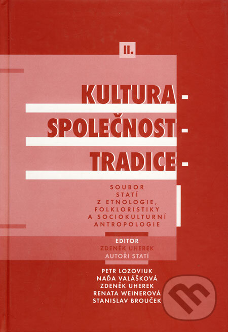 Kniha: Kultura - společnost - tradice (Zdeněk Uherek). Etnologický ústav AV ČR, 2006 Kniha: Kultura - společnost - tradice (Zdeněk Uherek). Etnologický ústav AV ČR, 2006