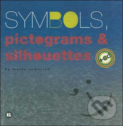 Kniha: Symbols, Pictograms and Silhouettes (Marta Aymerich). Index Book, 2008 Kniha: Symbols, Pictograms and Silhouettes (Marta Aymerich). Index Book, 2008