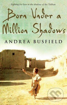 Kniha: Born Under a Million Shadows (Andrea Busfield). Black Swan, 2009 Kniha: Born Under a Million Shadows (Andrea Busfield). Black Swan, 2009