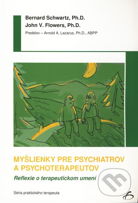 Kniha: Myšlienky pre psychiatrov a psychoterapeutov (Bernard Schwartz a John V. Flowers). Vydavateľstvo F, 2009 Kniha: Myšlienky pre psychiatrov a psychoterapeutov (Bernard Schwartz a John V. Flowers). Vydavateľstvo F, 2009