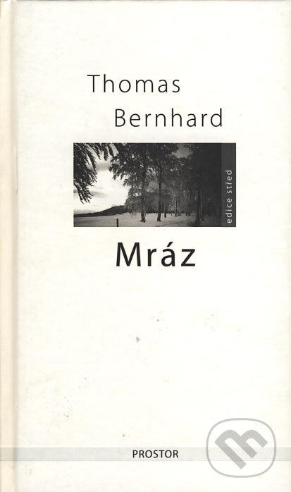 Kniha: Mráz (Thomas Bernhard). Prostor, 2007 Kniha: Mráz (Thomas Bernhard). Prostor, 2007