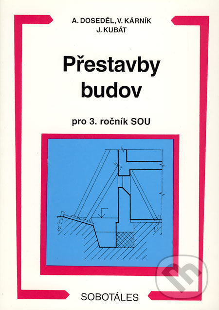 Přestavby budov - pro 3. ročník SOU - Antonín Doseděl, Vladimír Kárník, Jan Kubát, Sobotáles, 2000