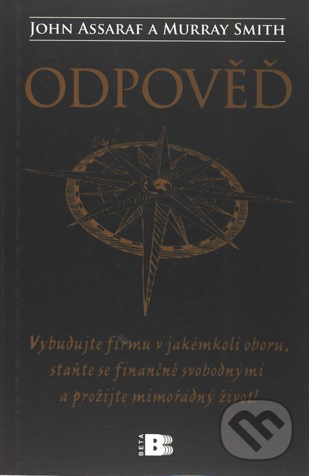 Kniha: Odpověď (John Assaraf a Murray Smith). BETA - Dobrovský, 2009 Kniha: Odpověď (John Assaraf a Murray Smith). BETA - Dobrovský, 2009