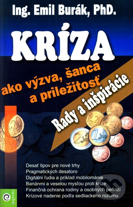 Kniha: Kríza ako výzva, šanca a príležitosť (Emil Burák). Eugenika, 2009 Kniha: Kríza ako výzva, šanca a príležitosť (Emil Burák). Eugenika, 2009