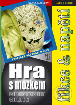 Kniha: Hra s mozkem (Christopher Golden). Naše vojsko CZ, 2009 Kniha: Hra s mozkem (Christopher Golden). Naše vojsko CZ, 2009