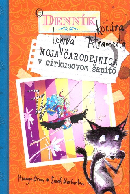 Kniha: Moja lenivá čarodejnica v cirkusovom šapitó (Hiawyn Oram). Slovart, 2009 Kniha: Moja lenivá čarodejnica v cirkusovom šapitó (Hiawyn Oram). Slovart, 2009