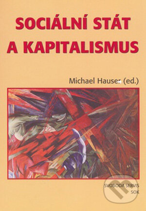 Kniha: Sociální stát a kapitalismus (Michael Hauser). Svoboda Servis, 2007 Kniha: Sociální stát a kapitalismus (Michael Hauser). Svoboda Servis, 2007