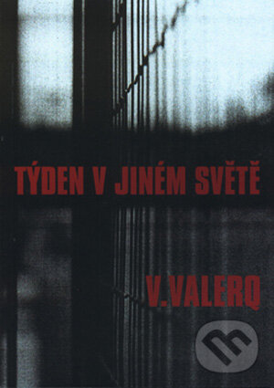 Kniha: Týden v jiném světě (V. Valerq). Svoboda Servis, 2003 Kniha: Týden v jiném světě (V. Valerq). Svoboda Servis, 2003