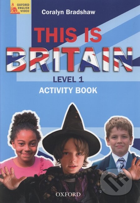 Kniha: This is Britain! 1 Activity Book (Coralyn Bradshaw). Oxford University Press, 2005 Kniha: This is Britain! 1 Activity Book (Coralyn Bradshaw). Oxford University Press, 2005