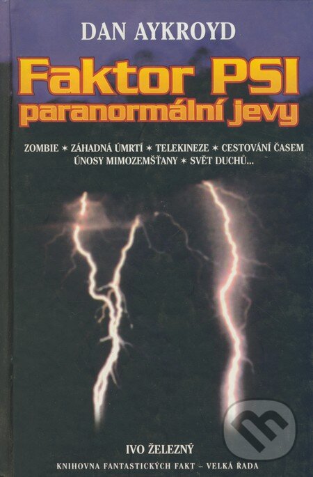Kniha: Faktor PSI - paranormální jevy (Dan Aykroyd). Ivo Železný, 1999 Kniha: Faktor PSI - paranormální jevy (Dan Aykroyd). Ivo Železný, 1999
