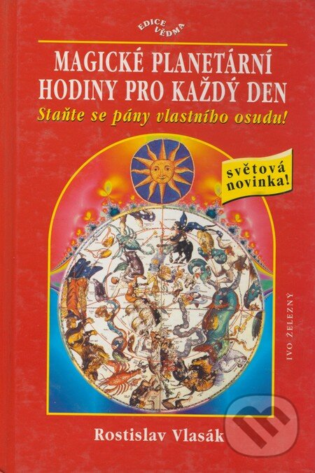 Kniha: Magické planetární hodiny pro každý den (Rostislav Vlasák). Ivo Železný, 2000 Kniha: Magické planetární hodiny pro každý den (Rostislav Vlasák). Ivo Železný, 2000