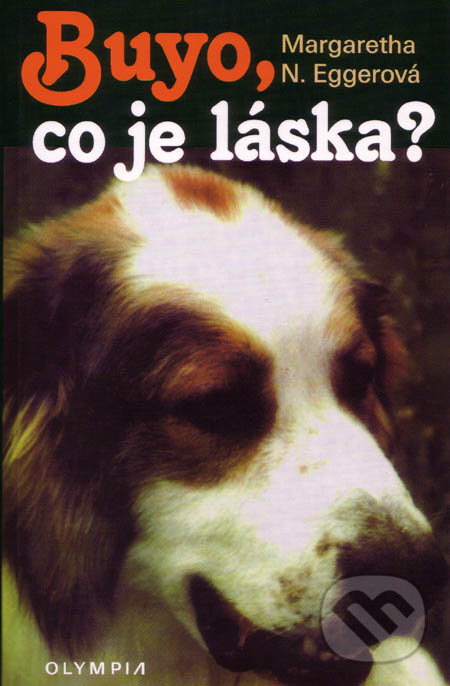 Kniha: Buyo, co je láska? (Margaretha N. Eggerová). Olympia, 2002 Kniha: Buyo, co je láska? (Margaretha N. Eggerová). Olympia, 2002
