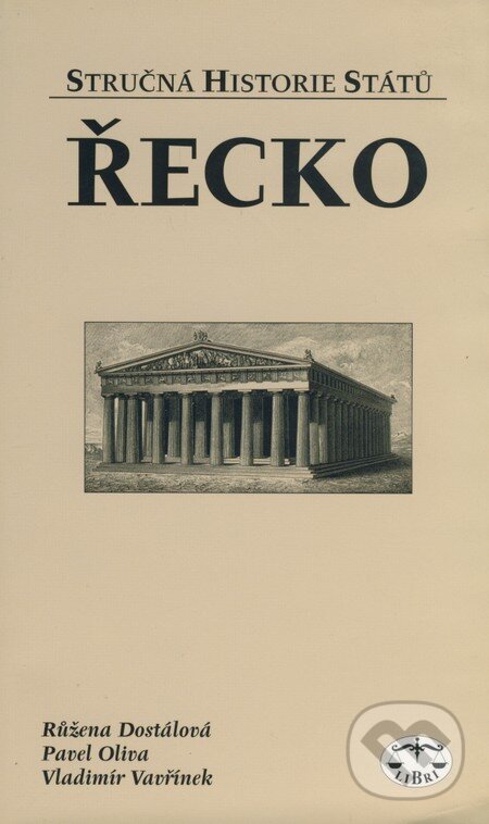 Kniha: Řecko (Pavel Oliva, Růžena Dostálová a Vladimír Vavřínek). Libri, 2002 Kniha: Řecko (Pavel Oliva, Růžena Dostálová a Vladimír Vavřínek). Libri, 2002