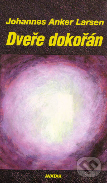 Kniha: Dveře dokořán (Johannes Anker Larsen). Avatar, 1995 Kniha: Dveře dokořán (Johannes Anker Larsen). Avatar, 1995