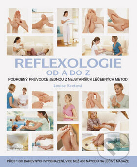 Kniha: Reflexologie od A do Z (Lousie Keetová). Metafora, 2009 Kniha: Reflexologie od A do Z (Lousie Keetová). Metafora, 2009