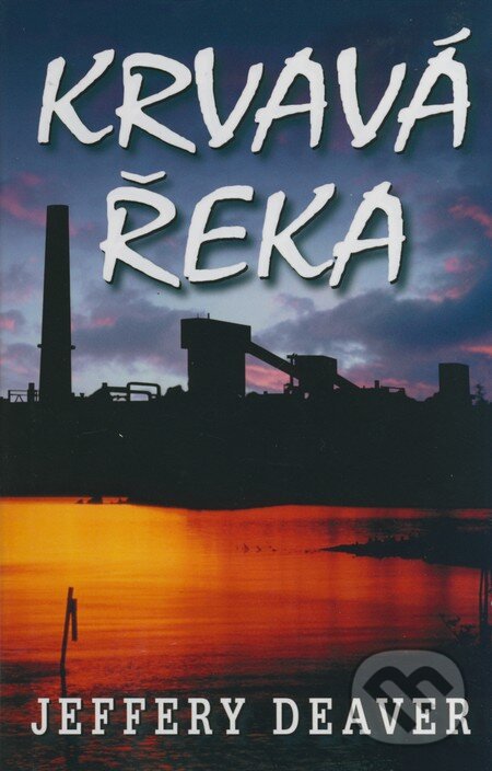 Kniha: Krvavá řeka (Jeffery Deaver). Domino, 2009 Kniha: Krvavá řeka (Jeffery Deaver). Domino, 2009