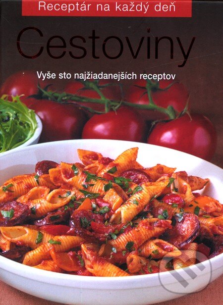 Kniha: Cestoviny (Slovart). Slovart, 2009 Kniha: Cestoviny (Slovart). Slovart, 2009