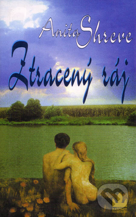 Kniha: Ztracený ráj (Anita Shreve). Baronet, 2001 Kniha: Ztracený ráj (Anita Shreve). Baronet, 2001