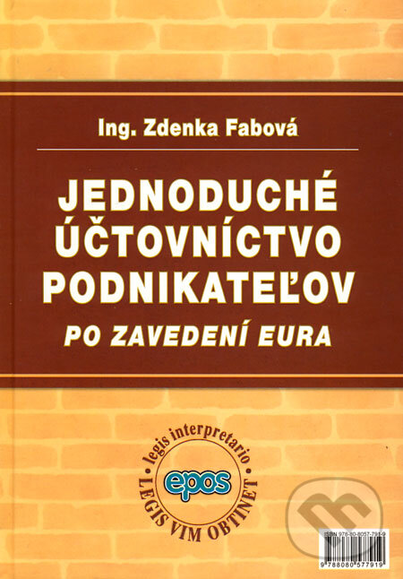 Kniha: Jednoduché účtovníctvo podnikateľov po zavedení eura (Zdenka Fabová). Epos, 2009 Kniha: Jednoduché účtovníctvo podnikateľov po zavedení eura (Zdenka Fabová). Epos, 2009