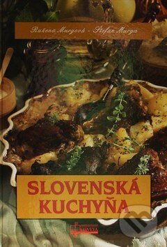 Kniha: Slovenská kuchyňa (Ružena Murgová a Štefan Murga). Osveta, 2009 Kniha: Slovenská kuchyňa (Ružena Murgová a Štefan Murga). Osveta, 2009