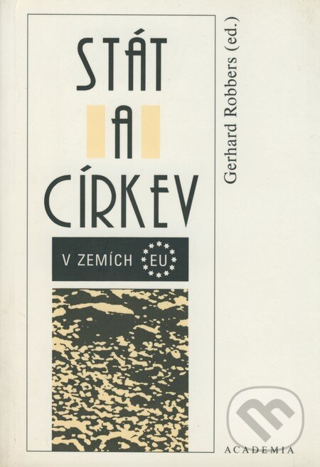 Kniha: Stát a církev v zemích EU (Gerhard Robbers). Academia, 2002 Kniha: Stát a církev v zemích EU (Gerhard Robbers). Academia, 2002