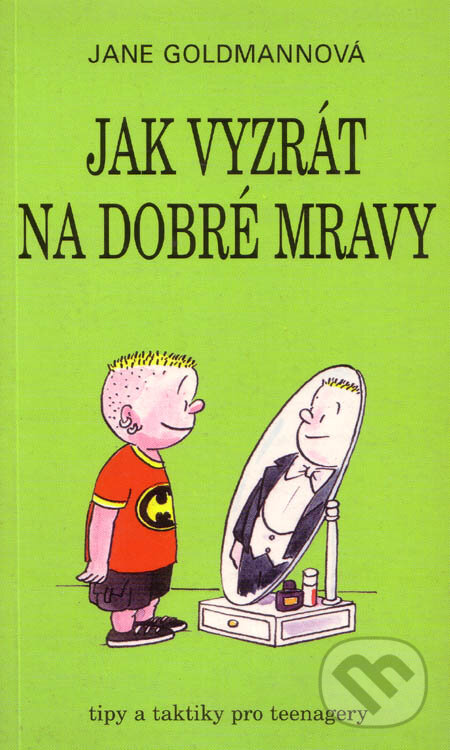 Kniha: Jak vyzrát na dobré mravy (Jane Goldmannová). Talpress, 1997 Kniha: Jak vyzrát na dobré mravy (Jane Goldmannová). Talpress, 1997