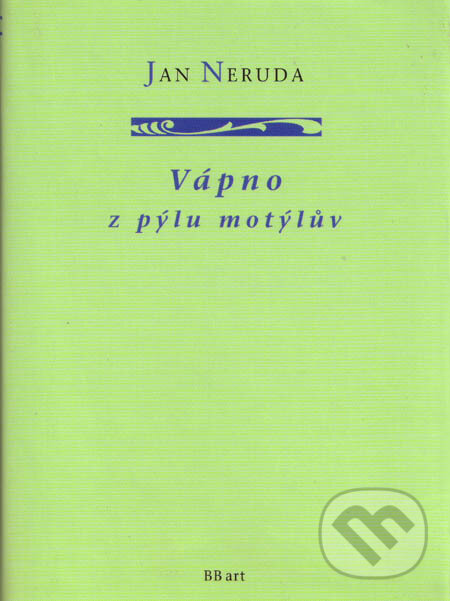 Kniha: Vápno z pýlu motýlův (Jan Neruda). BB/art, 2002 Kniha: Vápno z pýlu motýlův (Jan Neruda). BB/art, 2002