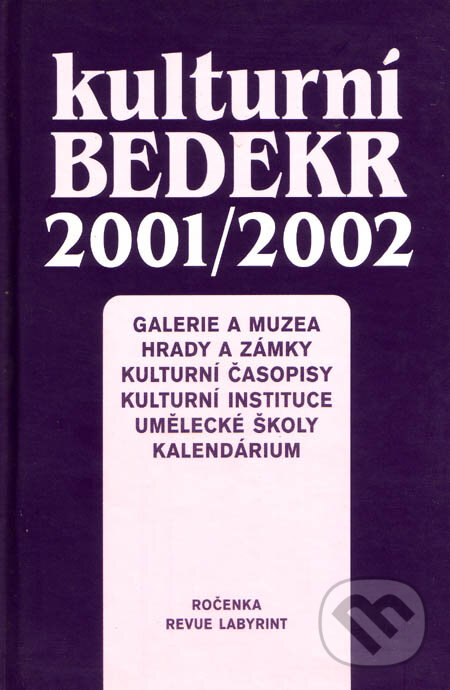 Kniha: Kulturní bedekr 2001/2002 (Joachim Dvořák). Labyrint, 2001 Kniha: Kulturní bedekr 2001/2002 (Joachim Dvořák). Labyrint, 2001