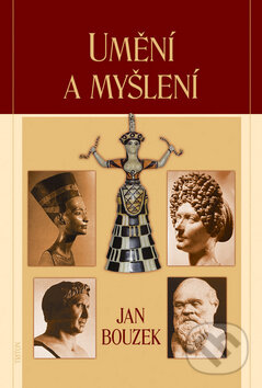 Kniha: Umění a myšlení (Jan Bouzek). Triton, 2009 Kniha: Umění a myšlení (Jan Bouzek). Triton, 2009