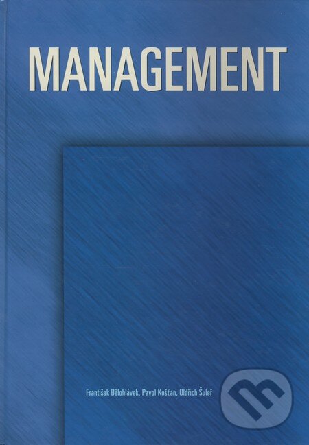 Kniha: Management (František Bělohlávek, Oldřich Šuleřr a Pavol Košťan). Computer Press, 2001 Kniha: Management (František Bělohlávek, Oldřich Šuleřr a Pavol Košťan). Computer Press, 2001