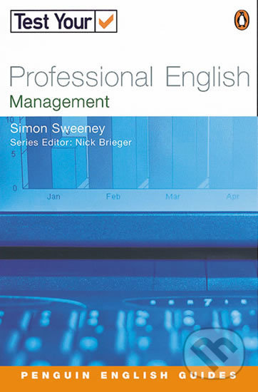 Kniha: Test Your Professional English: Management (Simon Sweeney). Pearson, 2002 Kniha: Test Your Professional English: Management (Simon Sweeney). Pearson, 2002