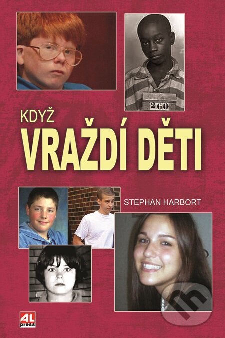 E-kniha: Když vraždí děti (Stephan Harbort). Alpress, 2019 E-kniha: Když vraždí děti (Stephan Harbort). Alpress, 2019