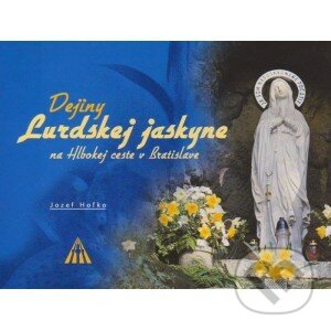 Kniha: Dejiny lurdskej jaskyne (Jozef Haľko). Lúč, 2005 Kniha: Dejiny lurdskej jaskyne (Jozef Haľko). Lúč, 2005