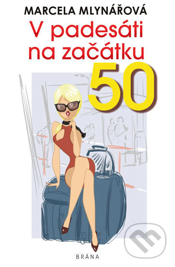 Kniha: V padesáti na začátku (Marcela Mlynářová). Brána, 2019 Kniha: V padesáti na začátku (Marcela Mlynářová). Brána, 2019