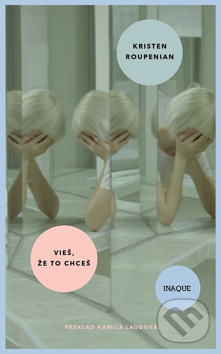 E-kniha: Vieš, že to chceš (Kristen Roupenian). Inaque, 2019 E-kniha: Vieš, že to chceš (Kristen Roupenian). Inaque, 2019