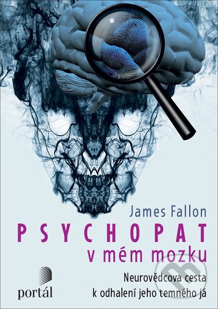 E-kniha: Psychopat v mém mozku (James Fallon). Portál, 2019 E-kniha: Psychopat v mém mozku (James Fallon). Portál, 2019