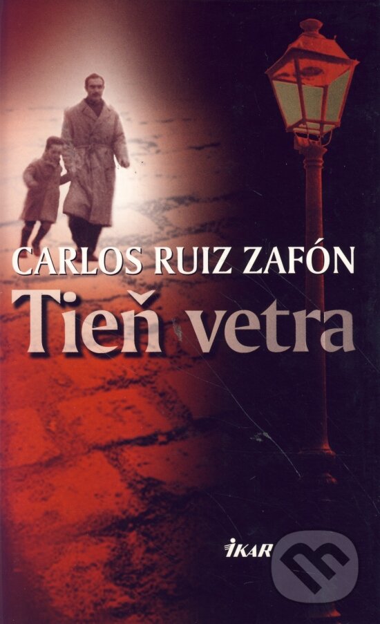 Kniha: Tieň vetra (Carlos Ruiz Zafón). Ikar, 2005 Kniha: Tieň vetra (Carlos Ruiz Zafón). Ikar, 2005