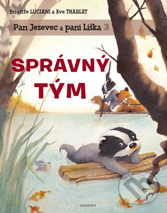 Kniha: Pan Jezevec a paní Liška: Správný tým (Brigitte Luciani). Egmont ČR, 2020 Kniha: Pan Jezevec a paní Liška: Správný tým (Brigitte Luciani). Egmont ČR, 2020