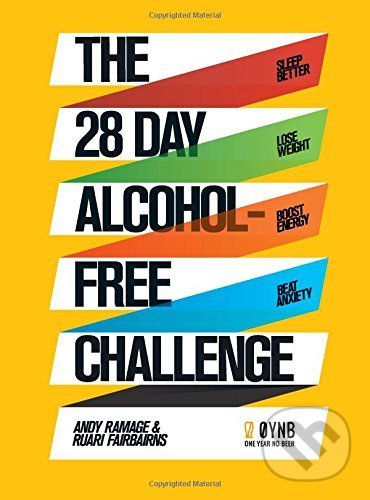 Kniha: The 28 Day Alcohol-Free Challenge (Andy Ramage a Ruari Fairbairns). Bluebird Books, 2017 Kniha: The 28 Day Alcohol-Free Challenge (Andy Ramage a Ruari Fairbairns). Bluebird Books, 2017