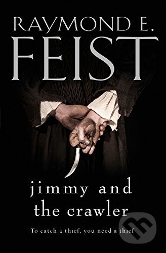 Kniha: Jimmy and the Crawler (Raymond E. Feist). HarperCollins, 2016 Kniha: Jimmy and the Crawler (Raymond E. Feist). HarperCollins, 2016