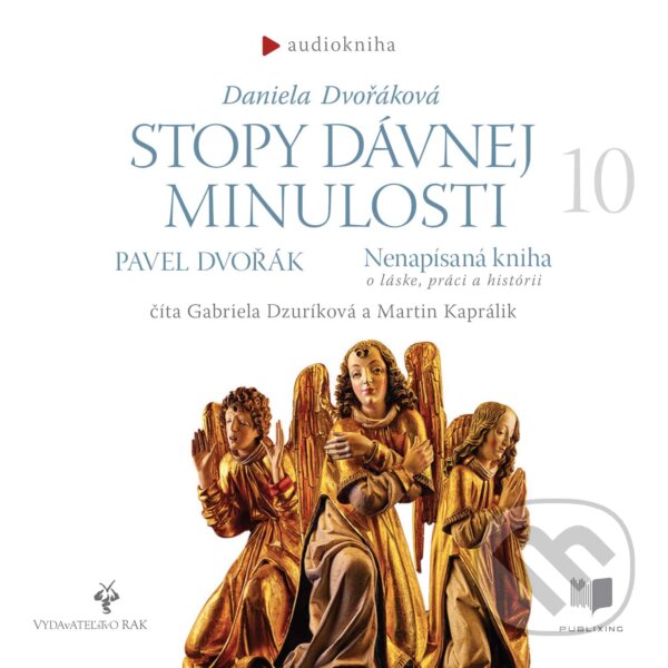 Audiokniha: Stopy dávnej minulosti 10 (Daniela Dvořáková a Pavel Dvořák). Publixing a Vydavateľstvo RAK, 2019 Audiokniha: Stopy dávnej minulosti 10 (Daniela Dvořáková a Pavel Dvořák). Publixing a Vydavateľstvo RAK, 2019